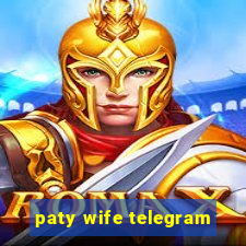 paty wife telegram